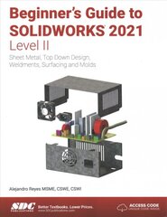 Beginner's guide to solidworks 2021 - level II: sheet metal, top down design, weldments, surfacing and molds kaina ir informacija | Ekonomikos knygos | pigu.lt