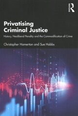 Privatising Criminal Justice: History, Neoliberal Penality and the Commodification of Crime kaina ir informacija | Socialinių mokslų knygos | pigu.lt