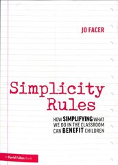 Simplicity Rules: How Simplifying What We Do in the Classroom Can Benefit Children kaina ir informacija | Socialinių mokslų knygos | pigu.lt