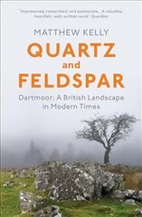 Quartz and Feldspar: Dartmoor - A British Landscape in Modern Times цена и информация | Книги об искусстве | pigu.lt