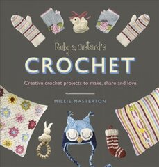 Ruby and Custard's Crochet: Creative crochet projects to make, share and love kaina ir informacija | Knygos apie meną | pigu.lt