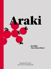 Nobuyoshi Araki: Hi-Nikki (Non-Diary Diary) цена и информация | Книги по фотографии | pigu.lt