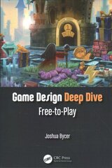 Game Design Deep Dive: Free-to-Play kaina ir informacija | Ekonomikos knygos | pigu.lt