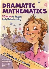 Dramatic Mathematics: 5 Stories to Support Early Maths Learning kaina ir informacija | Socialinių mokslų knygos | pigu.lt