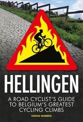 Hellingen: A Road Cyclist's Guide to Belgium's Greatest Cycling Climbs цена и информация | Книги о питании и здоровом образе жизни | pigu.lt