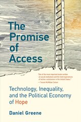 Promise of Access: Technology, Inequality, and the Political Economy of Hope kaina ir informacija | Socialinių mokslų knygos | pigu.lt