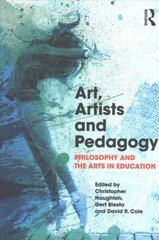 Art, Artists and Pedagogy: Philosophy and the Arts in Education цена и информация | Книги по социальным наукам | pigu.lt