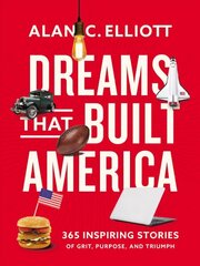 Dreams That Built America: Inspiring Stories of Grit, Purpose, and Triumph цена и информация | Самоучители | pigu.lt