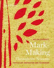 Mark-Making Through the Seasons: Textile Art Inspirations and Techniques цена и информация | Книги о питании и здоровом образе жизни | pigu.lt