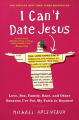 I Can't Date Jesus: Love, Sex, Family, Race, and Other Reasons I've Put My Faith in Beyonce kaina ir informacija | Fantastinės, mistinės knygos | pigu.lt