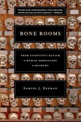 Bone Rooms: From Scientific Racism to Human Prehistory in Museums kaina ir informacija | Socialinių mokslų knygos | pigu.lt