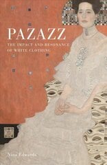Pazazz: the impact and resonance of white clothing kaina ir informacija | Socialinių mokslų knygos | pigu.lt