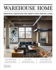 Warehouse Home: Industrial Inspiration for Twenty-First-Century Living kaina ir informacija | Knygos apie architektūrą | pigu.lt