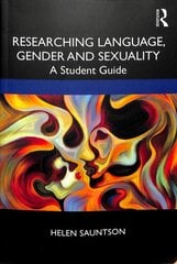 Researching Language, Gender and Sexuality: A Student Guide kaina ir informacija | Užsienio kalbos mokomoji medžiaga | pigu.lt