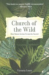 Church of the Wild: How Nature Invites Us into the Sacred kaina ir informacija | Dvasinės knygos | pigu.lt