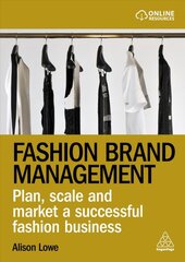 Fashion Brand Management: Plan, Scale and Market a Successful Fashion Business цена и информация | Книги об искусстве | pigu.lt