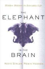 Elephant in the Brain: Hidden Motives in Everyday Life цена и информация | Книги по социальным наукам | pigu.lt