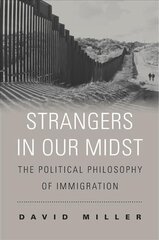 Strangers in Our Midst: The Political Philosophy of Immigration kaina ir informacija | Istorinės knygos | pigu.lt