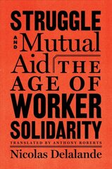 Struggle And Mutual Aid: The Age of Worker Solidarity kaina ir informacija | Istorinės knygos | pigu.lt