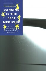 Dancing Is the Best Medicine: The Science of How Moving To a Beat Is Good for Body, Brain, and Soul kaina ir informacija | Ekonomikos knygos | pigu.lt