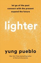 Lighter: Let Go of the Past, Connect with the Present, and Expand the Future kaina ir informacija | Saviugdos knygos | pigu.lt