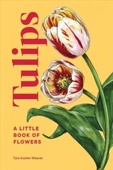 Tulips: A Little Book of Flowers kaina ir informacija | Knygos apie sodininkystę | pigu.lt