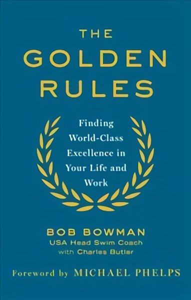 Golden rules: 10 steps to world-class excellence in your life and work kaina ir informacija | Saviugdos knygos | pigu.lt