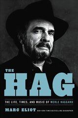 The Hag: The Life, Times, and Music of Merle Haggard kaina ir informacija | Biografijos, autobiografijos, memuarai | pigu.lt