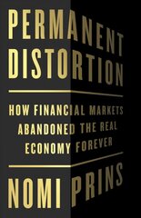 Permanent Distortion: How the Financial Markets Abandoned the Real Economy Forever цена и информация | Книги по экономике | pigu.lt