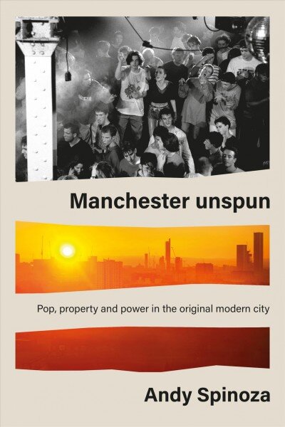 Manchester unspun kaina ir informacija | Biografijos, autobiografijos, memuarai | pigu.lt