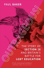 Outrageous!: the story of section 28 and Britain's battle for LGBT education kaina ir informacija | Istorinės knygos | pigu.lt