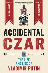 Accidental Czar: The Life and Lies of Vladimir Putin цена и информация | Fantastinės, mistinės knygos | pigu.lt