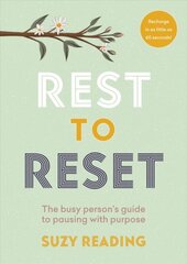 Rest to Reset: The busy person's guide to pausing with purpose kaina ir informacija | Saviugdos knygos | pigu.lt