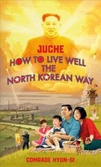 Juche - How to Live Well the North Korean Way цена и информация | Фантастика, фэнтези | pigu.lt