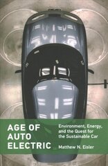 Age of Auto Electric: Environment, Energy, and the Quest for the Sustainable Car цена и информация | Энциклопедии, справочники | pigu.lt