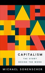 Capitalism: The Story behind the Word цена и информация | Книги по экономике | pigu.lt