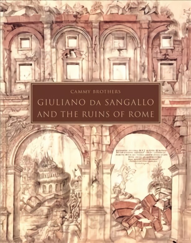 Giuliano da sangallo and the ruins of Rome цена и информация | Knygos apie meną | pigu.lt