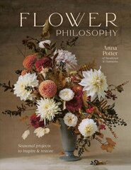 Flower Philosophy: Seasonal projects to inspire & restore цена и информация | Книги о питании и здоровом образе жизни | pigu.lt