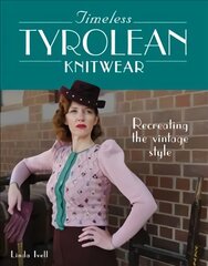 Timeless Tyrolean Knitwear: Recreating the Vintage Style kaina ir informacija | Knygos apie meną | pigu.lt