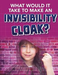 What would it Take to Make an Invisibility Cloak? цена и информация | Книги для подростков и молодежи | pigu.lt