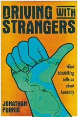 Driving with strangers: what hitchhiking tells us about humanity kaina ir informacija | Kelionių vadovai, aprašymai | pigu.lt