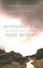 Winning the War Within - The Journey to Healing and Wholeness: The Journey to Healing and Wholeness 4th edition цена и информация | Духовная литература | pigu.lt