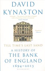 Till Time's Last Sand: A History of the Bank of England 1694-2013 цена и информация | Исторические книги | pigu.lt