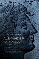 Alexander of Macedon, 356-323 B.C.: A Historical Biography Rd by Eugene N. Borz ed. kaina ir informacija | Istorinės knygos | pigu.lt