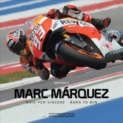 Marc Marquez: NATO Per Vincere / Born to Win цена и информация | Исторические книги | pigu.lt