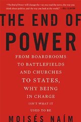 End of Power: From Boardrooms to Battlefields and Churches to States, Why Being In Charge Isn't What It Used to Be kaina ir informacija | Socialinių mokslų knygos | pigu.lt