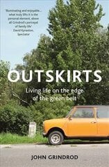 Outskirts: living life on the edge of the green belt kaina ir informacija | Knygos apie sveiką gyvenseną ir mitybą | pigu.lt