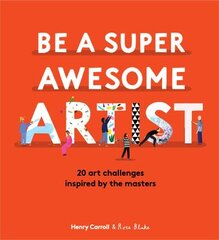 Be a Super Awesome Artist: 20 art challenges inspired by the masters цена и информация | Книги для малышей | pigu.lt