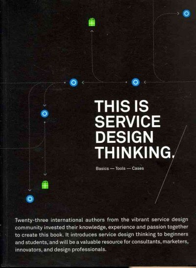 This is Service Design Thinking. Basics - Tools - Cases: Basics - Tools - Cases kaina ir informacija | Ekonomikos knygos | pigu.lt