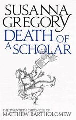 Death of a Scholar: The Twentieth Chronicle of Matthew Bartholomew цена и информация | Фантастика, фэнтези | pigu.lt